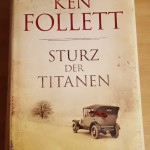 Ken Follet - Sturz der Titanen